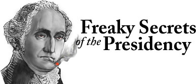Freaky Secrets of the Presidency